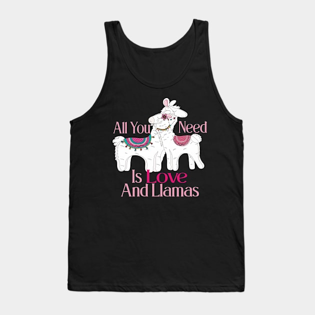 All You Need Is Love And Llamas Tank Top by care store